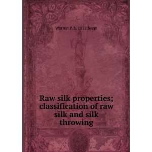   of raw silk and silk throwing Warren P. b. 1872 Seem Books