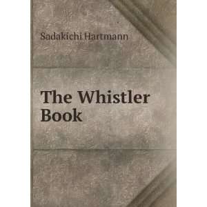  The Whistler Book Sadakichi Hartmann Books