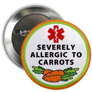 SEVERELY ALLERGIC to CARROTS Medical Alert 2.25 inch Pinback Button 