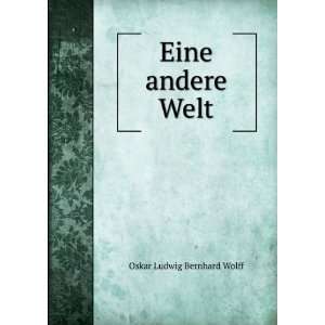  Eine andere Welt Oskar Ludwig Bernhard Wolff Books
