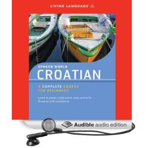   Spoken World Croatian (Audible Audio Edition) Living Language Books