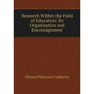   Its Organization and Encouragement Ellwood Patterson Cubberley Books