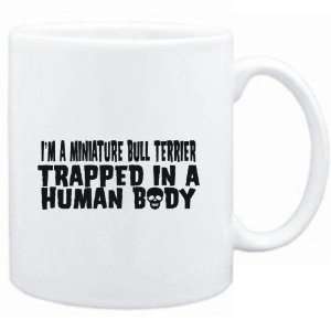 Mug White  I AM A Miniature Bull Terrier TRAPPED IN A HUMAN BODY 