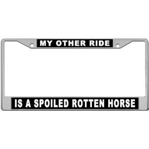My Other Ride Is A Spoiled Rotten Horse   Custom License Plate METAL 