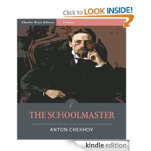 The Schoolmaster (Illustrated) Anton Chekhov, Charles River Editors 