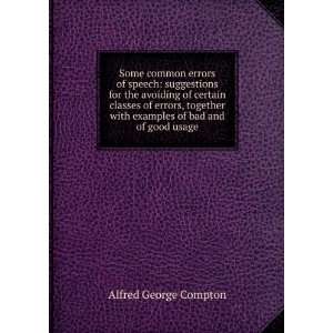   with examples of bad and of good usage Alfred George Compton Books