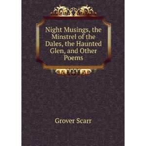   of the Dales, the Haunted Glen, and Other Poems Grover Scarr Books