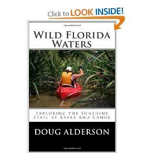  Wild Florida Waters Exploring the Sunshine State by Kayak 