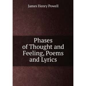   of Thought and Feeling, Poems and Lyrics James Henry Powell Books