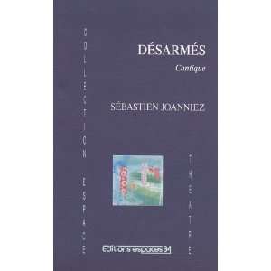  désarmés, cantique (9782847050394) Sébastien Joanniez 