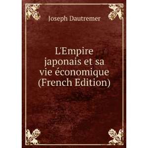   et sa vie Ã©conomique (French Edition) Joseph Dautremer Books