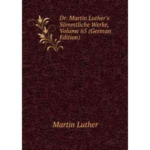  Dr. Martin Luthers SÃ¤mmtliche Werke, Volume 65 (German 