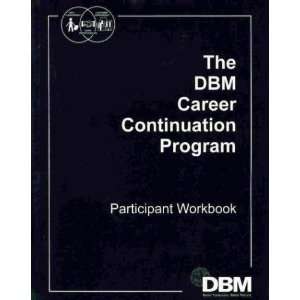  The DBM Career Continuation Program Participant Workbook 