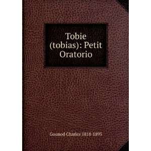  Tobie (tobias) Petit Oratorio Gounod Charles 1818 1893 