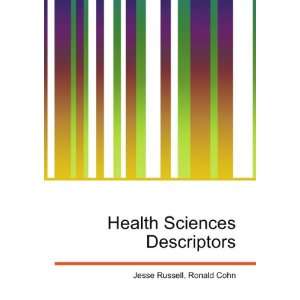 Health Sciences Descriptors Ronald Cohn Jesse Russell 