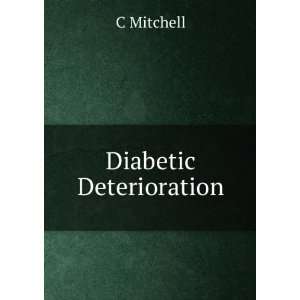 Diabetic Deterioration. C Mitchell Books