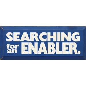  Searching For An Enabler Wooden Sign