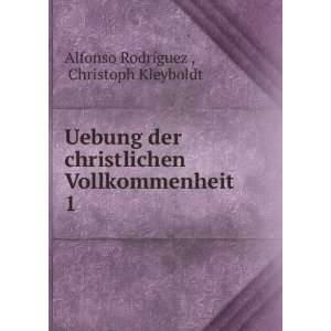  Uebung der christlichen Vollkommenheit. 1 Christoph 