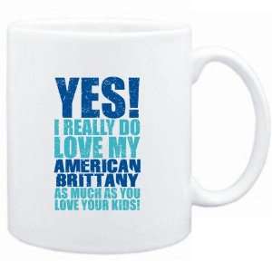   YES I REALLY DO LOVE MY American Brittany  Dogs