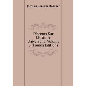   , Volume 3 (French Edition) Jacques BÃ©nigne Bossuet Books