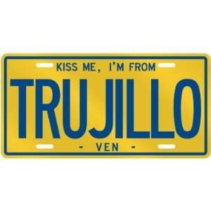  NEW  KISS ME , I AM FROM TRUJILLO  VENEZUELA LICENSE 