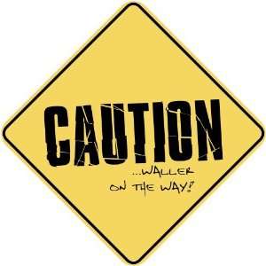   CAUTION  WALLER ON THE WAY  CROSSING SIGN