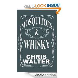 Mosquitoes & Whisky (Part one of The Trilogy) Chris Walter  