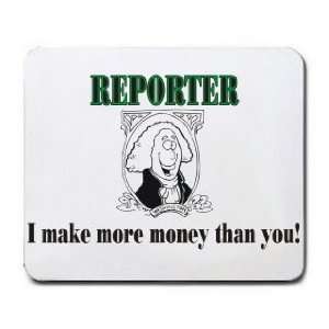  REPORTER I make more money than you Mousepad Office 