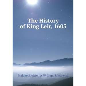  The History of King Leir 1605 W. W . Greg, R Warwick, R.W . Bond 