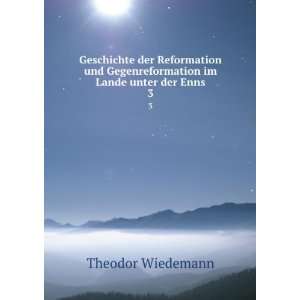   Gegenreformation im Lande unter der Enns. 3 Theodor Wiedemann Books
