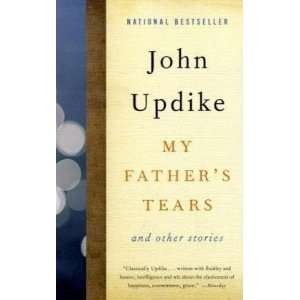   My Fathers Tears And Other Stories [Paperback] John Updike Books