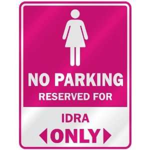  NO PARKING  RESERVED FOR IDRA ONLY  PARKING SIGN NAME 