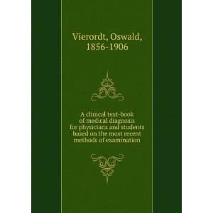   Clinical Text Book of Medical Diagnosis . Oswald Vierordt Books
