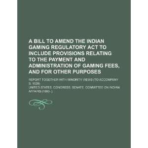  A bill to amend the Indian Gaming Regulatory Act to 