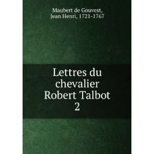   Talbot. 2 Jean Henri, 1721 1767 Maubert de Gouvest  Books