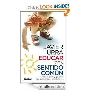 Educar con sentido común (Spanish Edition) Javier Urra  