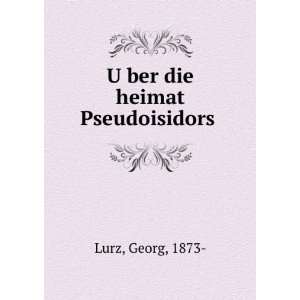  UÌ?ber die heimat Pseudoisidors Georg, 1873  Lurz Books