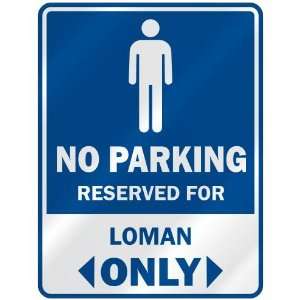   NO PARKING RESEVED FOR LOMAN ONLY  PARKING SIGN