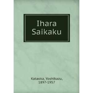  Ihara Saikaku Yoshikazu, 1897 1957 Kataoka Books