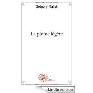 La Plume Legere Gregory Mallet  Kindle Store
