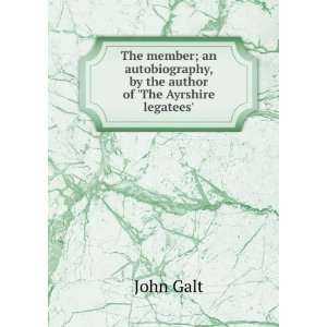   member; an autobiography, by the author of The Ayrshire legatees