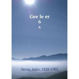  Gee le er. 6 Jules, 1828 1905 Verne Books