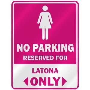  NO PARKING  RESERVED FOR LATONA ONLY  PARKING SIGN NAME 