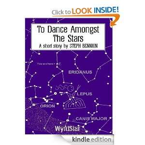 To Dance Amongst The Stars Steph Bennion  Kindle Store
