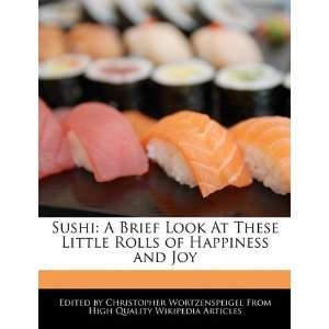  Sushi A Brief Look At These Little Rolls of Happiness and 
