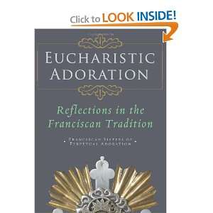 Eucharistic Adoration Reflections in the Franciscan Tradition 