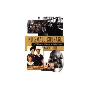 No Small Courage A History of Women in the United States 