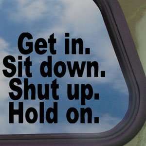  Get In And Hold On Black Decal Car Truck Window Sticker 