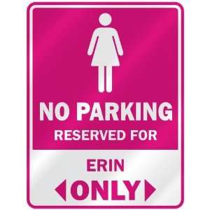  NO PARKING  RESERVED FOR ERIN ONLY  PARKING SIGN NAME 