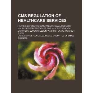  CMS regulation of healthcare services hearing before the 